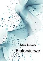 Białe wiersze. Autor: Adam Jarmula. SmakLiter.pl Okładka książki Białe wiersze