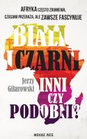 Biali i Czarni - inni czy podobni?. Autor: Gilarowski Jerzy. SmakLiter.pl Okładka książki Biali i Czarni - inni czy podobni?