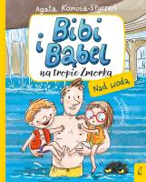 Bibi i Bąbel na tropie Zmorka. Nad wodą. Autor: Komosa-Styczeń Agata. SmakLiter.pl Okładka książki Bibi i Bąbel na tropie Zmorka. Nad wodą