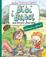 Bibi i Bąbel na tropie Zmorka. Wakacje w górach. Autor: Komosa-Styczeń Agata. SmakLiter.pl Okładka książki Bibi i Bąbel na tropie Zmorka. Wakacje w górach