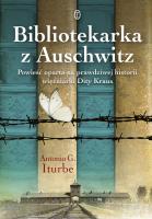 Bibliotekarka z Auschwitz. Autor: Iturbe Antonio G.. SmakLiter.pl Okładka książki Bibliotekarka z Auschwitz