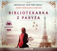 Bibliotekarka z Paryża - Audiobook. Autor: Janet Skeslien Charles. SmakLiter.pl Okładka książki Bibliotekarka z Paryża - Audiobook