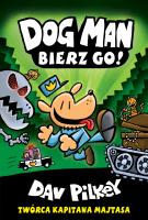 Bierz go! Dogman. Tom 2 wyd. 2024. Autor: Dav Pilkey. SmakLiter.pl Okładka książki Bierz go! Dogman. Tom 2 wyd. 2024