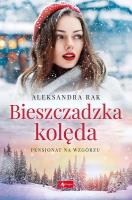 Bieszczadzka kolęda. Autor: Aleksandra Rak. SmakLiter.pl Okładka książki Bieszczadzka kolęda