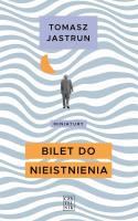 Bilet do nieistnienia. Autor: Jasturn Tomasz. SmakLiter.pl Okładka książki Bilet do nieistnienia