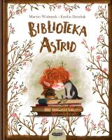 Bilioteka Astrid. Autor: Martin Widmark. SmakLiter.pl Okładka książki Bilioteka Astrid