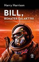 Bill, bohater galaktyki w.2. Autor: HARRY HARRISON, Nakoniecznik Arkadiusz. SmakLiter.pl Okładka książki Bill, bohater galaktyki w.2