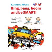 Okładka książki Bing, bang, boom and be Smart!