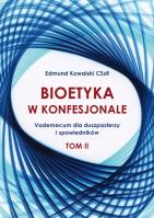 Bioetyka w konfesjonale T.2. Autor: Edmund Kowalski. SmakLiter.pl Okładka książki Bioetyka w konfesjonale T.2