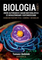 Biologia. Część 1. Zbiór autorskich zadań maturalnych ze wskazówkami i odpowiedziami. Chemiczne podstawy życia. Komórka. Metabolizm wyd. 2022. Autor: Tomasz Koliński. SmakLiter.pl Okładka książki Biologia. Część 1. Zbiór autorskich zadań maturalnych ze wskazówkami i odpowiedziami. Chemiczne podstawy życia. Komórka. Metabolizm wyd. 2022