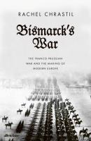 Bismarck's War. Autor: Chrastil	 Rachel. SmakLiter.pl Okładka książki Bismarck's War