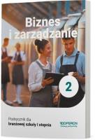 Biznes i zarządzanie 2 Podręcznik dla branżowej szkoły I stopnia. Autor: Korba Jarosław, Smutek Zbigniew. SmakLiter.pl Okładka książki Biznes i zarządzanie 2 Podręcznik dla branżowej szkoły I stopnia