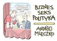 Biznes, seks, polityka. Autor: Andrzej Mleczko. SmakLiter.pl Okładka książki Biznes, seks, polityka