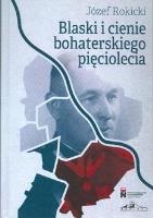 Blaski i cienie bohaterskiego pięciolecia. Autor: Piotr Rokicki. SmakLiter.pl Okładka książki Blaski i cienie bohaterskiego pięciolecia
