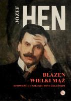 Błazen - wielki mąż. Opowieść o Tadeuszu Boyu Żeleńskim. Autor: Józef Hen. SmakLiter.pl Okładka książki Błazen - wielki mąż. Opowieść o Tadeuszu Boyu Żeleńskim