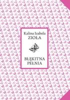 Błękitna pełnia. Autor: Kalina Izabela Zioła. SmakLiter.pl Okładka książki Błękitna pełnia