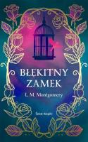 Błękitny Zamek w.ekskluzywne. Autor: Montgomery Lucy Maud. SmakLiter.pl Okładka książki Błękitny Zamek w.ekskluzywne