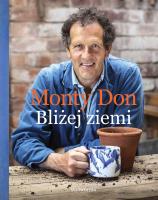 Bliżej ziemi. U źródeł ogrodniczej wiedzy. Autor: Don Monty. SmakLiter.pl Okładka książki Bliżej ziemi. U źródeł ogrodniczej wiedzy
