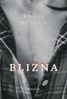 Blizna. Autor: Katarzyna Wit-Formela. SmakLiter.pl Okładka książki Blizna