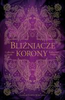 Bliźniacze korony. Autor: CATHERINE DOYLE, Webber Katherine. SmakLiter.pl Okładka książki Bliźniacze korony
