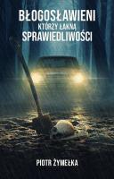 Błogosławieni, którzy łakną sprawiedliwości. Autor: Piotr Żymełka. SmakLiter.pl Okładka książki Błogosławieni, którzy łakną sprawiedliwości