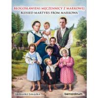 Błogosławieni męczennicy z Markowej. Blessed Martyrs from Markowa. Autor: Grzegorz Gałązka. SmakLiter.pl Okładka książki Błogosławieni męczennicy z Markowej. Blessed Martyrs from Markowa