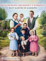 Błogosławieni męczennicy z Markowej w.pol-wł. Autor: Grzegorz Gałązka. SmakLiter.pl Okładka książki Błogosławieni męczennicy z Markowej w.pol-wł