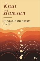 Błogosławieństwo ziemi. Autor: Hamsun Knut. SmakLiter.pl Okładka książki Błogosławieństwo ziemi