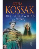 Błogosławiona wina wyd. 2024. Autor: Kossak Zofia. SmakLiter.pl Okładka książki Błogosławiona wina wyd. 2024