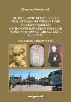 Błogosławionemu księdzu phm. Stefanowi Wincentemu Frelichowskiemu patronowi harcerzy polskich. Autor: Grochowski Zbigniew. SmakLiter.pl Okładka książki Błogosławionemu księdzu phm. Stefanowi Wincentemu Frelichowskiemu patronowi harcerzy polskich