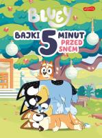 Bluey. Bajki 5 minut przed snem. Autor:   Praca zbiorowa. SmakLiter.pl Okładka książki Bluey. Bajki 5 minut przed snem