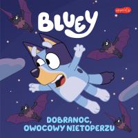 Bluey. Dobranoc, owocowy nietoperzu. Moja czytanka. Autor: Opracowanie zbiorowe. SmakLiter.pl Okładka książki Bluey. Dobranoc, owocowy nietoperzu. Moja czytanka