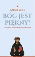 Bóg jest piękny!. Autor: Zając Andrzej. SmakLiter.pl Okładka książki Bóg jest piękny!
