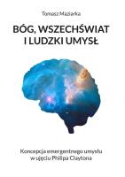Bóg, wszechświat i ludzki umysł. Autor: Maziarka Tomasz. SmakLiter.pl Okładka książki Bóg, wszechświat i ludzki umysł