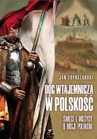 Bóg wtajemnicza w polskość. Autor: Jan Łopuszański. SmakLiter.pl Okładka książki Bóg wtajemnicza w polskość