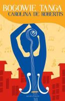 Bogowie tanga. Autor: Carolina De Robertis. SmakLiter.pl Okładka książki Bogowie tanga