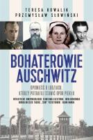 Bohaterowie Auschwitz w.2. Autor: Teresa Kowalik, Przemysław Słowiński. SmakLiter.pl Okładka książki Bohaterowie Auschwitz w.2