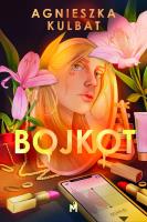 Bojkot. Autor: Agnieszka Kulbat. SmakLiter.pl Okładka książki Bojkot