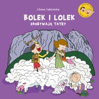 Bolek i Lolek zdobywają Tatry. Autor: Fabisińska Liliana. SmakLiter.pl Okładka książki Bolek i Lolek zdobywają Tatry