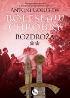Bolesław Chrobry. Rozdroża **. Autor: Antoni Gołubiew. SmakLiter.pl Okładka książki Bolesław Chrobry. Rozdroża **