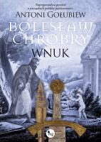 Bolesław Chrobry. Wnuk. Autor: Antoni Gołubiew. SmakLiter.pl Okładka książki Bolesław Chrobry. Wnuk
