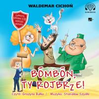 Bombon, Ty rojbrze! (Cukierku, Ty łobuzie!) - Audiobook. Autor: Cichoń Waldemar. SmakLiter.pl Okładka książki Bombon, Ty rojbrze! (Cukierku, Ty łobuzie!) - Audiobook