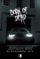 Born of Dead. Die. Tom 3. Autor: Aleksandra Nil. SmakLiter.pl Okładka książki Born of Dead. Die. Tom 3