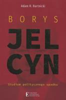 Borys Jelcyn. Autor: Bartnicki Adam R.. SmakLiter.pl Okładka książki Borys Jelcyn