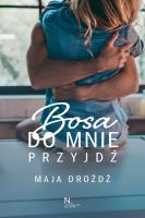 Bosa do mnie przyjdź. Autor: MAJA DROŻDŻ. SmakLiter.pl Okładka książki Bosa do mnie przyjdź