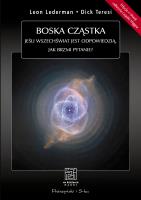Boska cząstka. Jeśli Wszechświat jest odpowiedzią, jak brzmi pytanie?. Autor: Dick Teresi, Leon Lederman. SmakLiter.pl Okładka książki Boska cząstka. Jeśli Wszechświat jest odpowiedzią, jak brzmi pytanie?