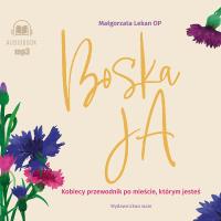 Boska Ja. Kobiecy przewodnik po mieście... CD - Audiobook. Autor: Małgorzata Lekan OP. SmakLiter.pl Okładka książki Boska Ja. Kobiecy przewodnik po mieście... CD - Audiobook
