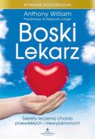 Boski lekarz. Wydanie rozszerzone. Sekrety leczenia chorób przewlekłych i niewyjaśnionych. Autor: Anthony William. SmakLiter.pl Okładka książki Boski lekarz. Wydanie rozszerzone. Sekrety leczenia chorób przewlekłych i niewyjaśnionych