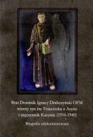 Brat Dominik Ignacy Drabczyński OFM.... Autor: Bogdan Brzuszek. SmakLiter.pl Okładka książki Brat Dominik Ignacy Drabczyński OFM...