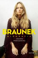 Braunek. Biografia. Autor: Podsadecka Joanna. SmakLiter.pl Okładka książki Braunek. Biografia